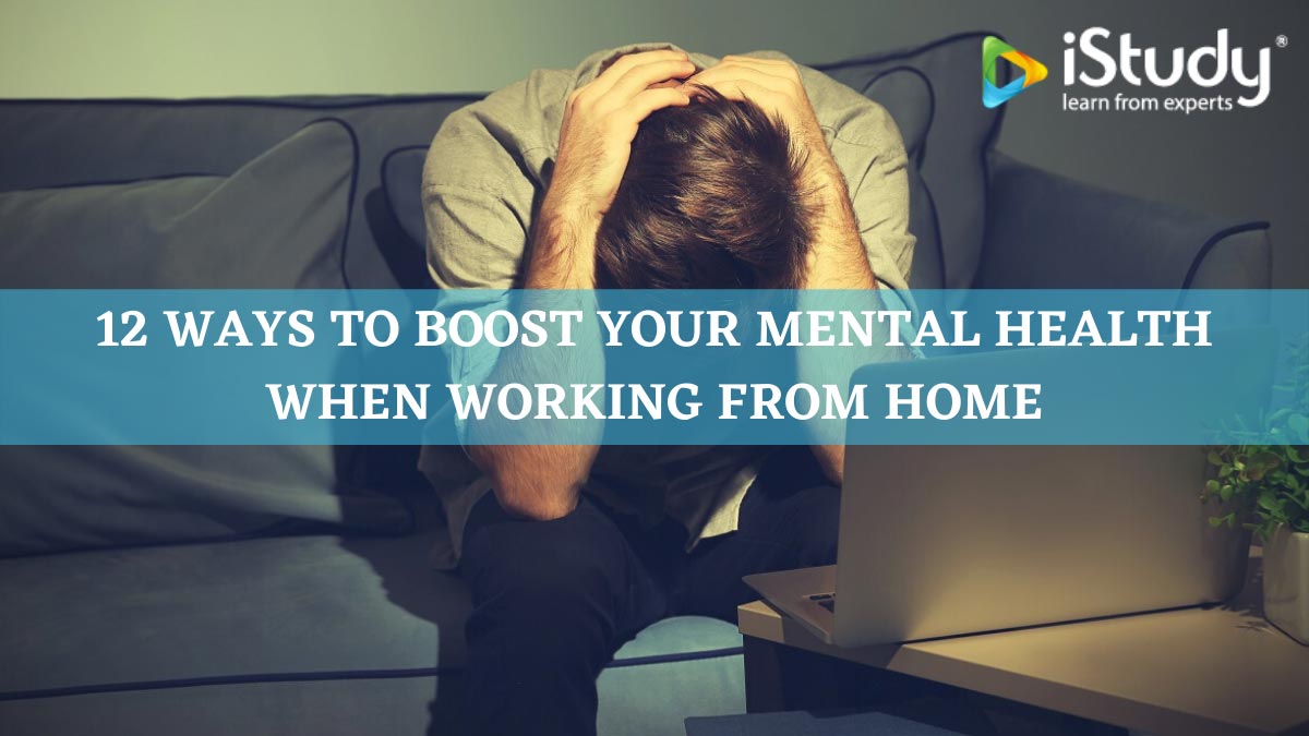 12 Ways to boost your mental health when working from home