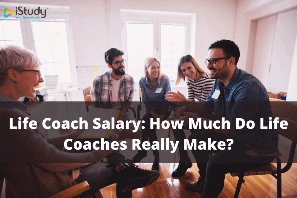 Life Coach Salary: How Much Do Life Coaches Really Make? – iStudy